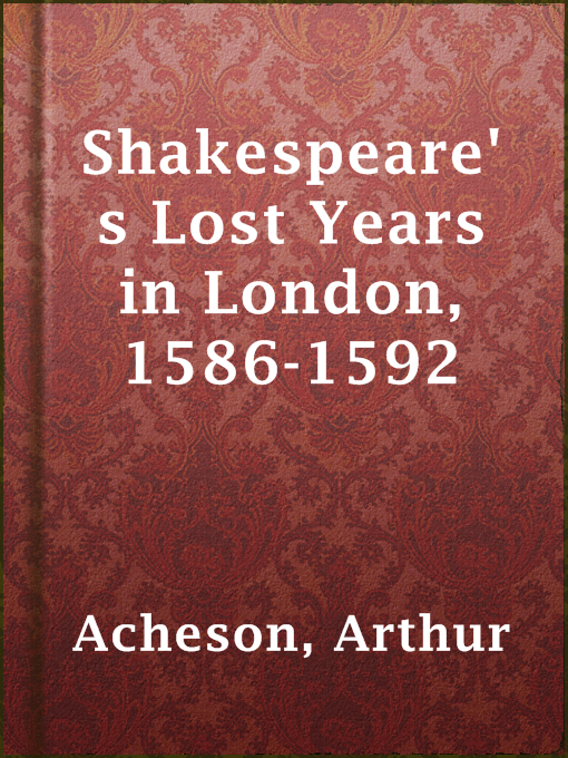 Title details for Shakespeare's Lost Years in London, 1586-1592 by Arthur Acheson - Available